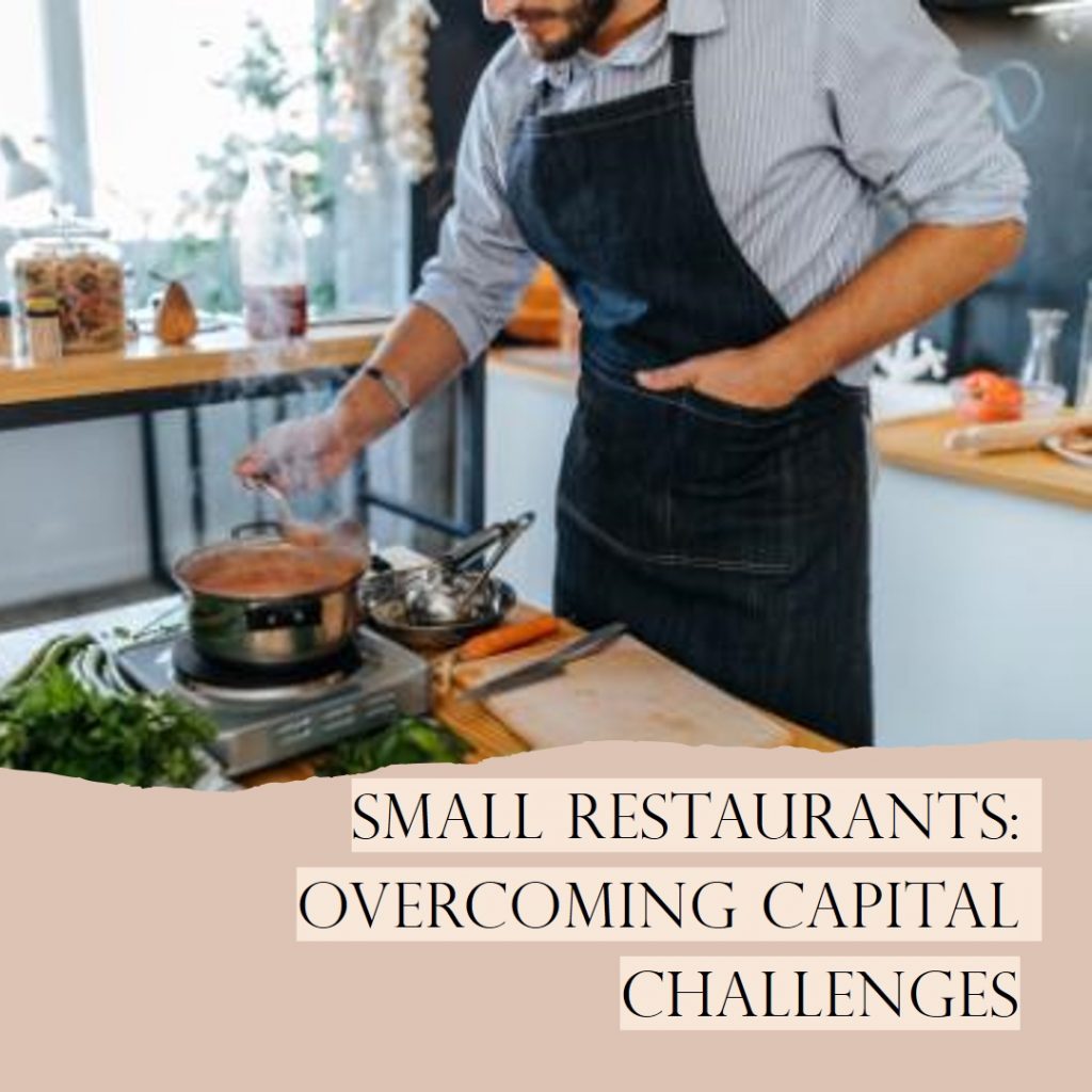Navigating the Culinary Conundrum: Limited Access to Capital for Small Restaurants