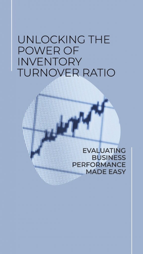 Unveiling the Significance of Inventory Turnover Ratio in Evaluating Business Performance